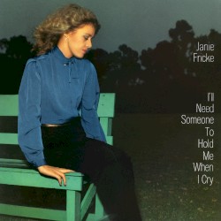 I'll Need Someone to Hold Me When I Cry album by Janie Fricke