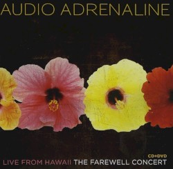 Live from Hawaii: The Farewell Concert album by Audio Adrenaline
