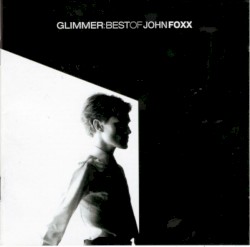 Glimmer: Best of John Foxx album by John Foxx
