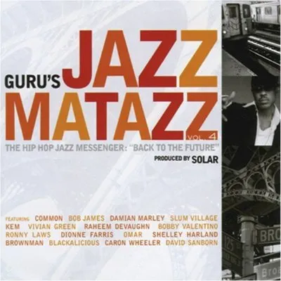 Guru's Jazzmatazz, Vol. 4: The Hip Hop Jazz Messenger: Back to the Future
