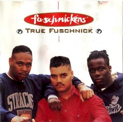 True Fuschnick album by Fu-Schnickens