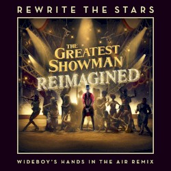Rewrite the Stars (Wideboys Hands in the Air Remix) album by James Arthur