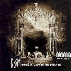 Take a Look in the Mirror album by Korn