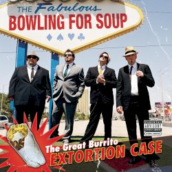 The Great Burrito Extortion Case album by Bowling for Soup