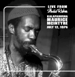 Live from Studio Rivbea: July 12, 1975 album by Kalaparusha Maurice McIntyre