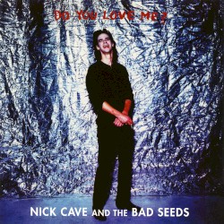 Do You Love Me? album by Nick Cave and the Bad Seeds
