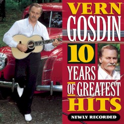 10 Years of Greatest Hits album by Vern Gosdin