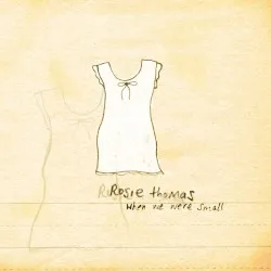 When We Were Small album by Rosie Thomas