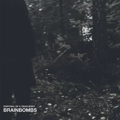 Disposal of a Dead Body album by Brainbombs