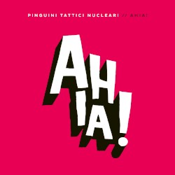 Ahia! album by Pinguini Tattici Nucleari