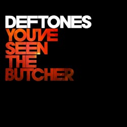 You've Seen the Butcher album by Deftones