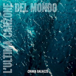 L'ultima canzone del mondo album by Chiara Galiazzo