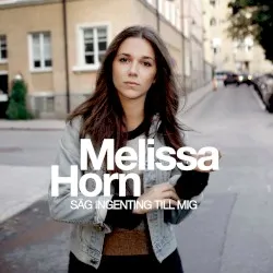 Säg ingenting till mig album by Melissa Horn