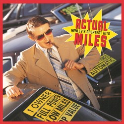 Actual Miles: Henley's Greatest Hits album by Don Henley