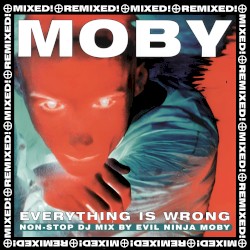 Everything Is Wrong – Non-Stop DJ Mix by Evil Ninja Moby album by Moby