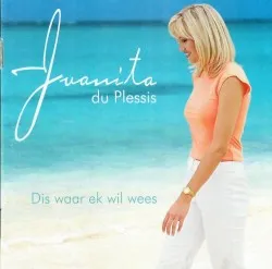 Dis Waar Ek Wil Wees album by Juanita du Plessis