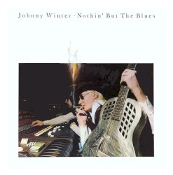 Nothin' but the Blues album by Johnny Winter