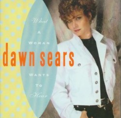 What a Woman Wants to Hear album by Dawn Sears