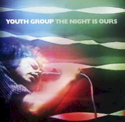The Night Is Ours album by Youth Group