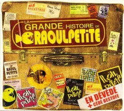 La Grande Histoire de Raoul Petite album by Raoul Petite