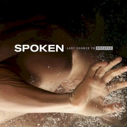 Last Chance to Breathe album by Spoken