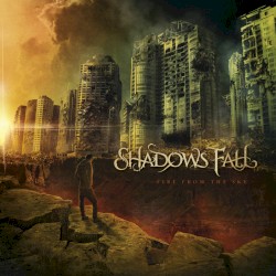 Fire from the Sky album by Shadows Fall