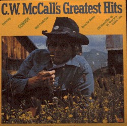 C. W. McCall's Greatest Hits album by C. W. McCall