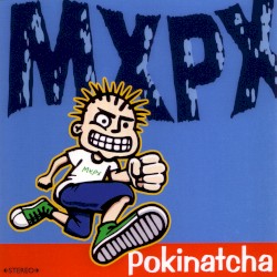 Pokinatcha album by MxPx