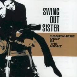 Somewhere Deep in the Night album by Swing Out Sister
