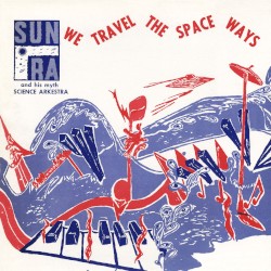 We Travel the Space Ways album by Sun Ra