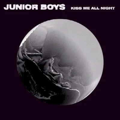 Kiss Me All Night album by Junior Boys