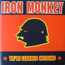 We've Learned Nothing album by Iron Monkey
