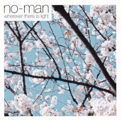 Wherever there is light album by No-Man
