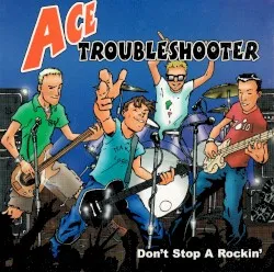 Don't Stop a Rockin' album by Ace Troubleshooter