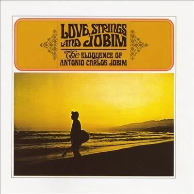 Love, Strings and Jobim – The Eloquence of Antonio Carlos Jobim