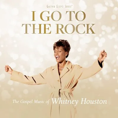 I Go to the Rock – The Gospel Music of Whitney Houston