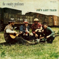 Joe's Last Train album by The Country Gentlemen