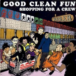 Shopping for a Crew album by Good Clean Fun