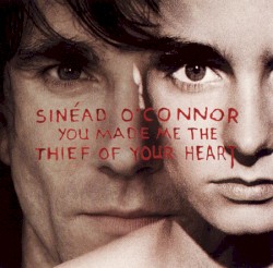 You Made Me the Thief of Your Heart album by Sinéad O'Connor