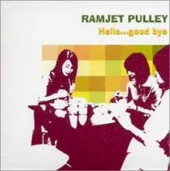 Hello...good bye album by Ramjet Pulley