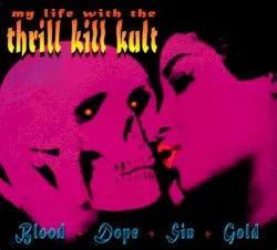 Blood + Dope + Sin + Gold album by My Life with the Thrill Kill Kult