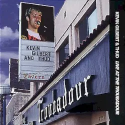 Live at the Troubadour album by Kevin Gilbert