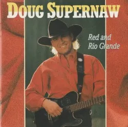 Red and Rio Grande album by Doug Supernaw