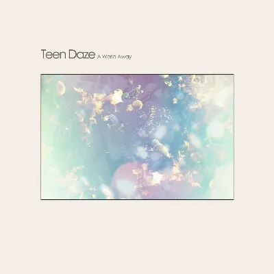 A World Away album by Teen Daze