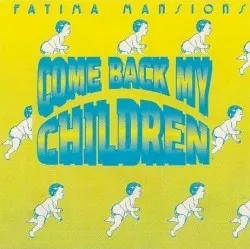 Come Back My Children album by The Fatima Mansions