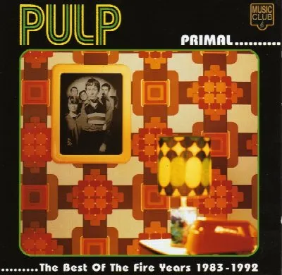 Primal... The Best of the Fire Years 1983-1992 album by Pulp