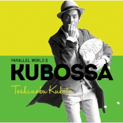 Parallel World II KUBOSSA album by Toshinobu Kubota