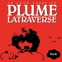 Le lour passé de Plume Latraverse Vol. III album by Plume Latraverse