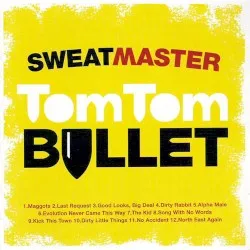 Tom Tom Bullet album by Sweatmaster