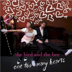 One Too Many Hearts album by The Bird and the Bee